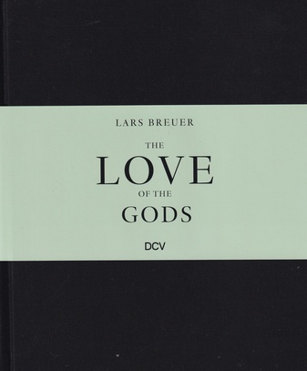 LARS BREUER. THE LOVE OF THE GODS