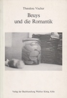 Theodora Vischer. Beuys und die Romantik - individuelle Ikonographie, individuelle Mythologie?