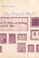 Jochen Gerz. The French Wall