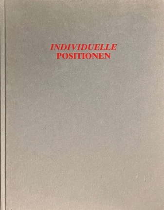 INDIVIDUELLE POSITIONEN. Eine Auswahl von Kunstförderungspreisträgern des Landes Nordrhein-Westfalen