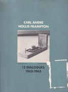 CARL ANDRE/ HOLLIS FRAMPTON: 12 DIALOGUES 1962 - 1963