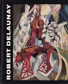 ROBERT DELAUNAY [Kunstverein in Hamburg 26. Jan. - 11. März 1962/ Wallraf-Richartz-Museum, Köln 24. März - 6. Mai 1962/ Frankfurter Kunstverein 18. Mai - 24. Juni 1962