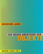 Sechziger Jahre. Die neuen Abenteuer der Objekte.