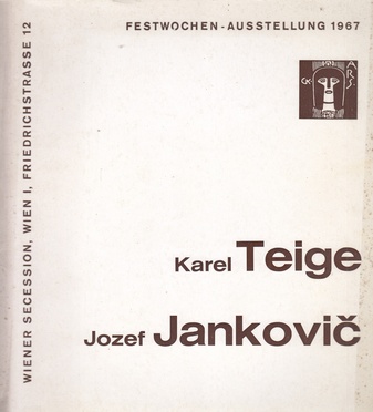 Karel Teige/ Jozef Jankovic. Wiener Secession, Festwochen-Ausstellung 1967