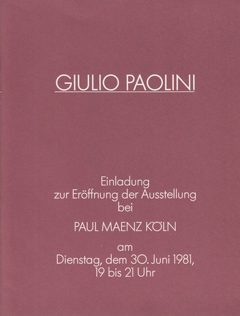 GIULIO PAOLINI. Einladung zur Eröffnung der Ausstellung bei PAUL MAENZ KÖLN am Dienstag, dem 30. Juni 1981