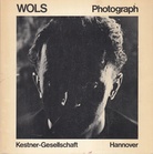 WOLS. Photograph. 30. Juni bis 14. August 1978, Kestner-Gesellschaft Hannover, Katalog 3/ 1978