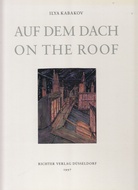 Ilya Kabakov. Auf dem Dach / On the Roof. Installation. 