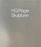 Heinz-Günter Prager. Skulpturen 1967 - 78