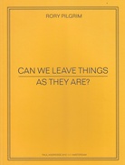 Rory Pilgrim. CAN WE LEAVE THINGS AS THEY ARE?