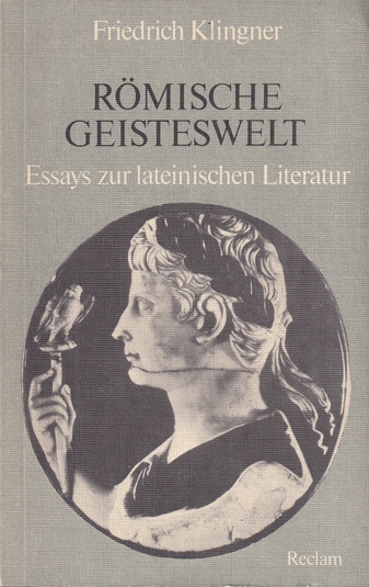 Friedrich Klingner: RÖMISCHE GEISTESWELT. Essays zur lateinischen Literatur