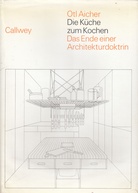 Otl Aicher. Die Küche zum Kochen. Das Ende der Architekturdoktrin
