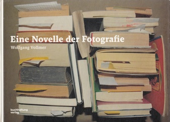 Wolfgang Vollmer. Eine Novelle der Fotografie