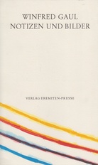 Winfred Gaul. Notizen Und Bilder. [Exemplar Nr. 181, signiert]