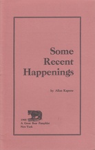 Some Recent Happenings by Allan Kaprow. A Great Bear Pamphlet # 7