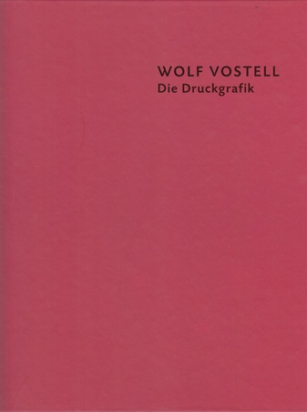 Wolf Vostell. Die Druckgrafik