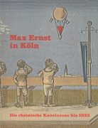 Max Ernst in Köln. Die rheinische Kunstszene bis 1922.