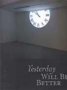 Yesterday WILL BE BETTER. Mit der Erinnerung in die Zukunft/ Taking Memory into the Future