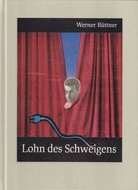Werner Büttner. Lohn des Schweigens. Nummeriertes und signiertes Exemplar