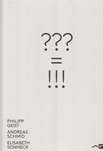 ??? = !!! PHILIPP GEIST/ ANDREAS SCHMID/ ELISABETH SONNECK