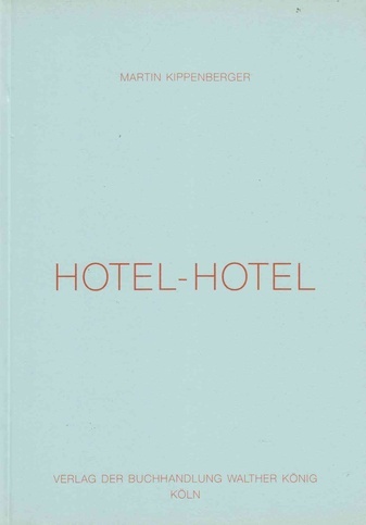 Martin Kippenberger. HOTEL - HOTEL