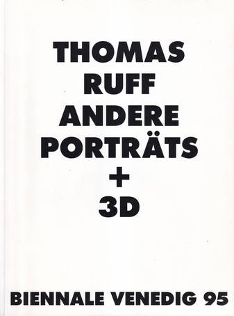 THOMAS RUFF. ANDERE PORTRÄTS + 3D