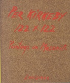 Per Kirkeby. 122 x 122. Paintings on Masonite