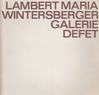 LAMBERT MARIA WINTERSBERGER. GALERIE DEFET