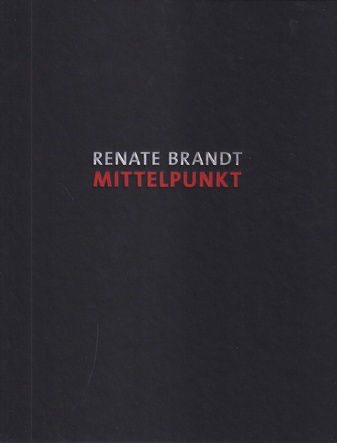 Renate Brandt. Mittelpunkt