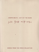 JOSEPH BEUYS. JUST HIT THE MARK/ JEDER GRIFF MUß SITZEN