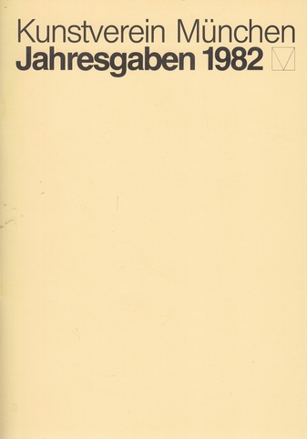 Kunstverein München. Jahresgaben 1982