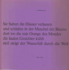 Sie haben die Häuser verlassen und schlafen in der Muschel der Bäume dort wo die rote Orange des Mondes die lauten Gesichter kühlt steil steigt der Wasserfall durch die Welt [signiert von Walter Grab]