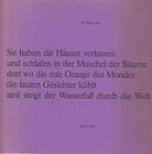 Sie haben die Häuser verlassen und schlafen in der Muschel der Bäume dort wo die rote Orange des Mondes die lauten Gesichter kühlt steil steigt der Wasserfall durch die Welt [signiert von Walter Grab]