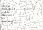 Monika Bartholome und das Museum für Zeichnung. Widmungsexemplar
