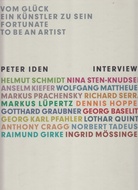 VOM GLÜCK EIN KÜNSTLER ZU SEIN/ FORTUNATE TO BE AN ARTIST. PETER IDEN/ INTERVIEWS