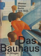 Das Bauhaus. Weimar Dessau Berlin (1919-1933) und die Nachfolge in Chicago seit 1937.