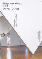 Haegue Yang. ETA 1994 - 2018. Wolfgang-Hahn-Preis 2018