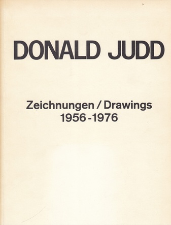 Donald Judd. Zeichnungen/ Drawings 1956 - 1976