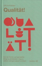 Dirk Hohnsträter: QUALITÄT. Von der Kunst, gut gemachte Dinge zu entdecken, klug zu wählen und genussvoll zu leben [signiertes Exemplar]