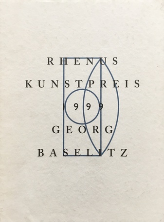 RHENUS KUNSTPREIS 1999. GEORG BASELITZ