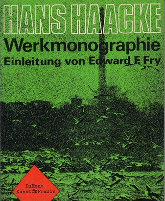 Hans Haacke. Werkmonographie. Einleitung von Edward F. Fry