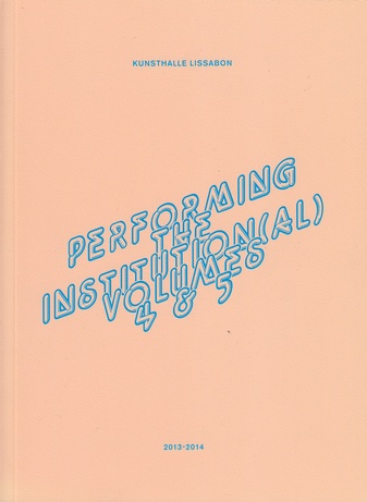 Performing the institution (al) Volumes 4 & 5