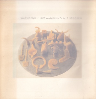 FRITZ SCHWEGLER. ...WACHSEND / NOTWANDLUNG MIT STÜCKEN (A - LEISTEN / EN - BAND 75)