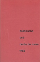 Italienische und deutsche Maler 1958. Städt. Museum Morsbroich, Juni/Juli 1958