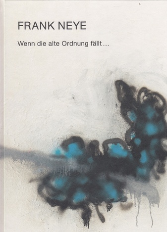 FRANK NEYE. Wenn die alte Ordnung fällt ...