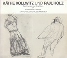 Käthe Kollwitz und Paul Holz. Zeichnungen und Graphiken zur europäischen Literatur