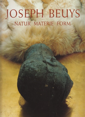 Joseph Beuys. Natur Materie Form