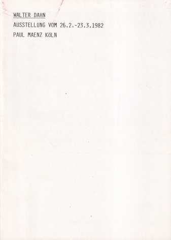 WALTER DAHN. AUSSTELLUNG VOM 26.2. - 23.3.1982, PAUL MAENZ GALERIE