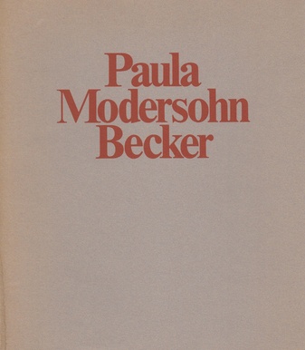 Paula Modersohn Becker 1876-1907. Gemälde, Aquarelle, Zeichnunge, Druckgraphik