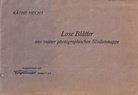 KÄTHE HECHT. Lose Blätter aus meiner photographischen Sammlung. (Aufgenommen mit Voigtländer Heliar 1: 45)