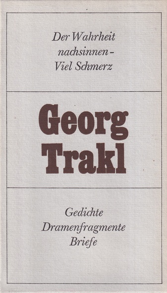 Der Wahrheit nachsinnen - Viel Schmerz. Band 1: Georg Trakl. Gedichte - Dramenfragmente - Briefe/ Band 2: Franz Fühmann: Gedanken zu Georg Trakls Gedicht